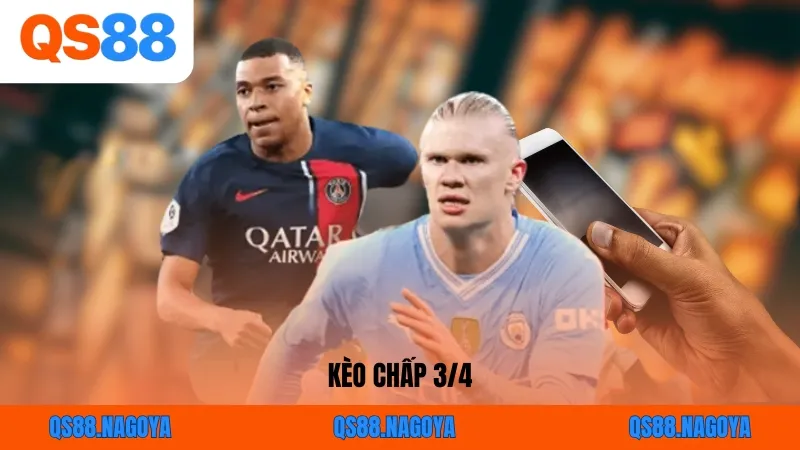 Kèo Chấp 3/4 Là Gì? Cách Đọc Kèo Chấp Trực Tuyến