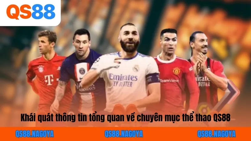 Khái quát thông tin tổng quan về chuyên mục thể thao QS88