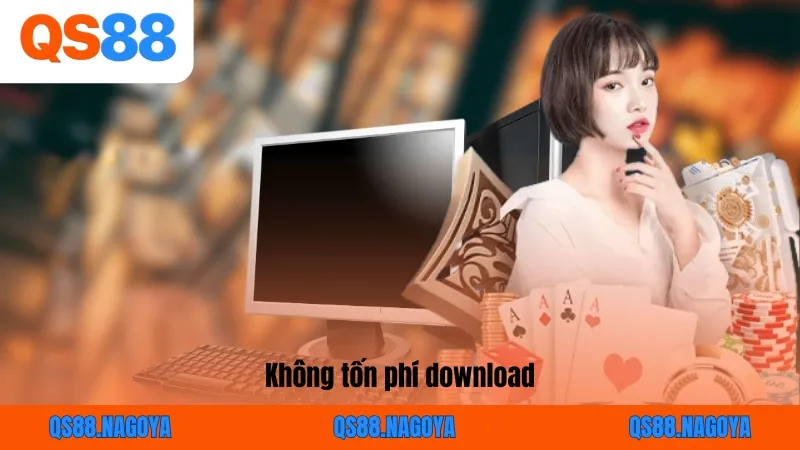 Không tốn phí download
