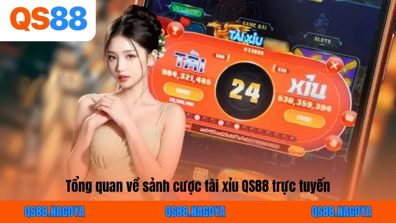 Tổng quan về sảnh cược tài xỉu QS88 trực tuyến