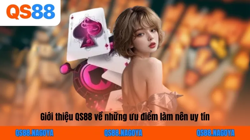 Giới thiệu QS88 về những ưu điểm làm nên uy tín